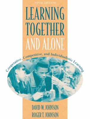 Learning together and alone : cooperative, competitive, and individualistic learning