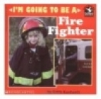 I want to be a fire fighter