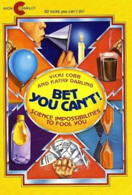 Bet you can't! : science impossibilities to fool you