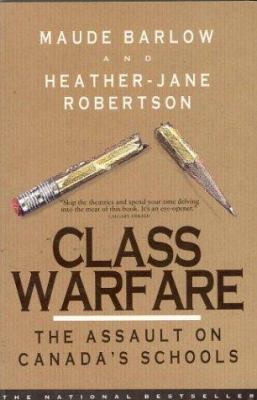 Class warfare : the assault on Canada's schools