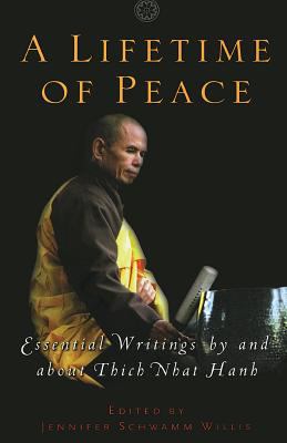 A lifetime of peace : essential writings by and about Thich Nhat Hanh