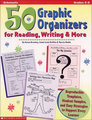 50 graphic organizers for reading, writing & more : reproducible template, student samples, and easy strategies to support every learner