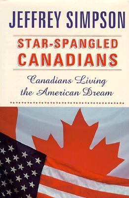 Star-spangled Canadians : Canadians living the American dream