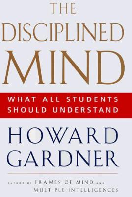 The disciplined mind : what all students should understand