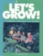 Let's grow! : 72 gardening adventures with children