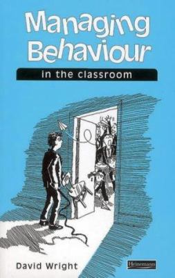 Managing behaviour in the classroom : practical solutions for everyday problems
