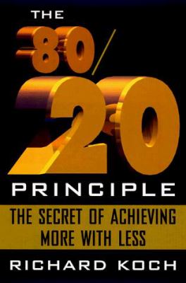 The 80/20 principle : the secret of achieving more with less