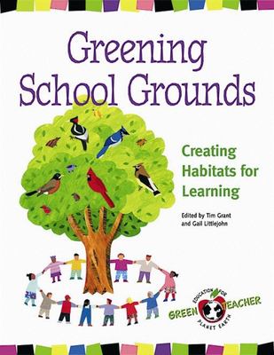 Greening school grounds : creating habitats for learning