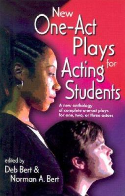 New one-act plays for acting students : a new anthology of complete one-act plays for one, two, or three actors