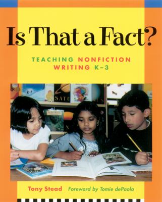 Is that a fact? : teaching nonfiction writing K-3