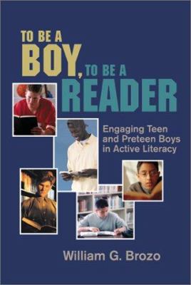To be a boy, to be a reader : engaging teen and preteen boys in active literacy