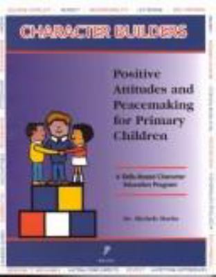 Positive attitudes and peacemaking for primary children : [a skills-based character education program]