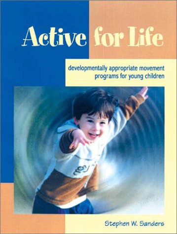 Active for life : developmentally appropriate movement programs for young children