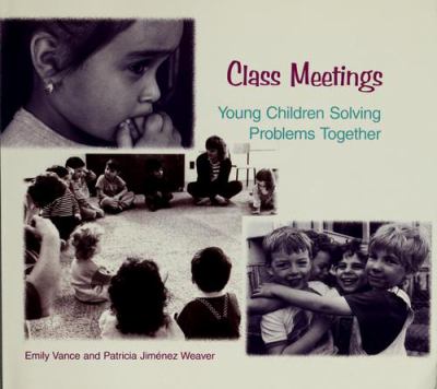 Class meetings : young children solving problems together