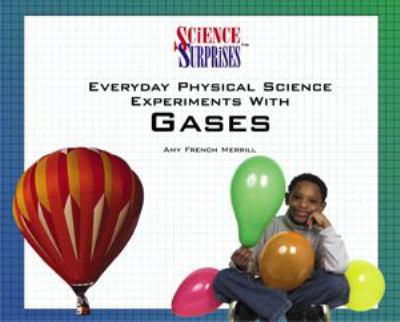 Everyday physical science experiments with gases