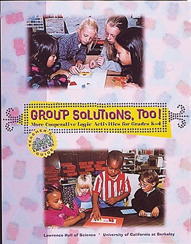 Group solutions, too! : more cooperative logic activities for grades K-4 : [teacher's guide]
