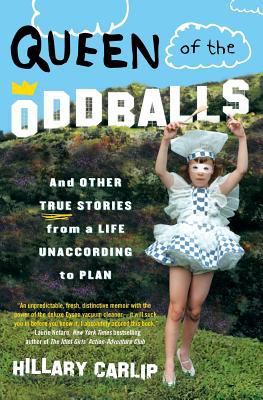 Queen of the oddballs : and other true stories from a life unaccording to plan