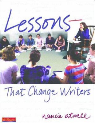 Lessons that change writers : a yearlong writing workshop curriculum