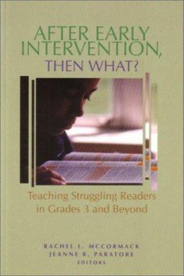 After early intervention, then what? : teaching struggling readers in grades 3 and beyond