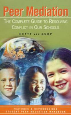 Peer mediation : the complete guide to resolving conflict in our schools
