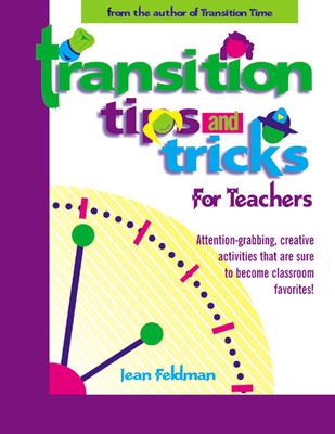 Transition tips and tricks for teachers : prepare young children for changes in the day and focus their attention with these smooth, fun, and meaningful transitions!