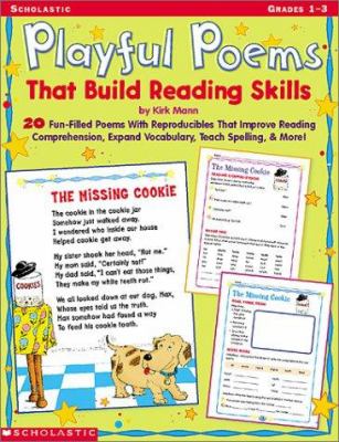 Playful poems that build reading skills : 20 fun-filled poems with reproducibles that improve reading comprehension, expand vocabulary, teach spelling & more!