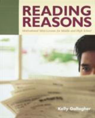 Reading reasons : motivational mini-lessons for middle and high school