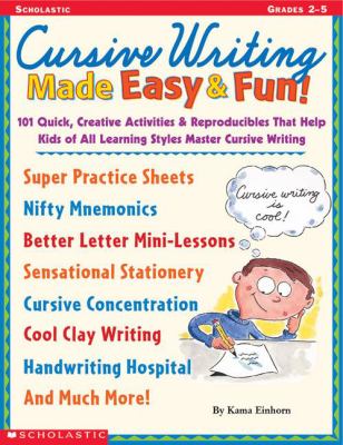 Cursive writing made easy & fun : 101 quick, creative activities & reproducibles that help kids of all learning styles master cursive writing