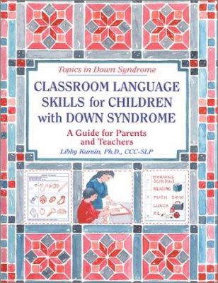 Classroom language skills for children with Down syndrome : a guide for parents and teachers