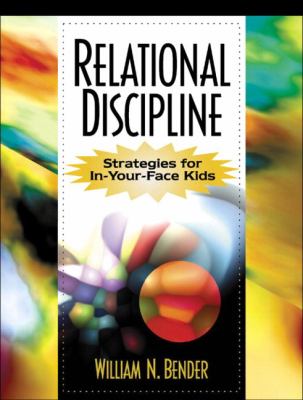 Relational discipline : strategies for in-your-face kids