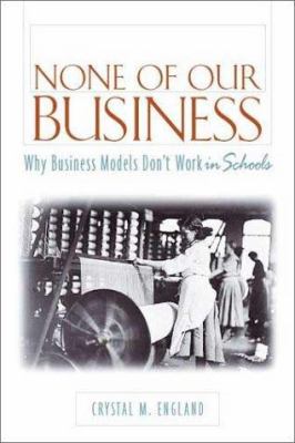 None of our business : why business models don't work in schools