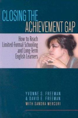 Closing the achievement gap : how to reach limited-formal-schooling and long-term English learners