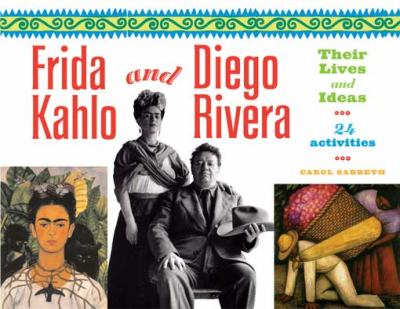 Frida Kahlo and Diego Rivera--their lives and ideas : 24 activities