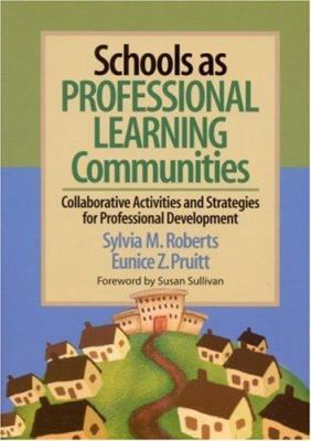 Schools as professional learning communities : collaborative activities and strategies for professional development