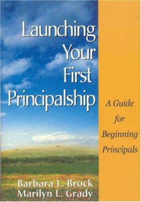 Launching your first principalship : a guide for beginning principals