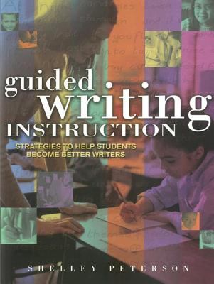 Guided writing instruction : strategies to help students become better writers