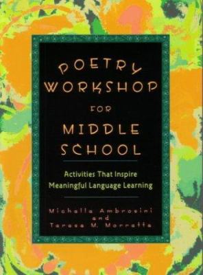 Poetry workshop for middle school : activities that inspire meaningful language learning