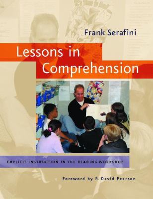 Lessons in comprehension : explicit instruction in the reading workshop