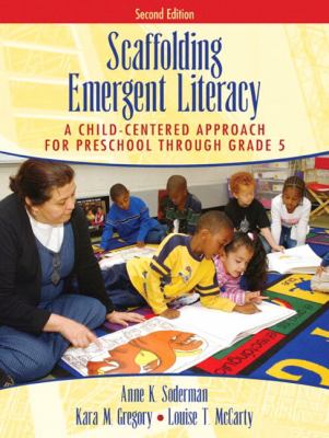 Scaffolding emergent literacy : a child-centered approach for preschool through grade 5