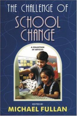The challenge of school change : a collection of articles