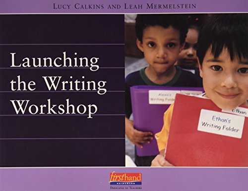 Units of study for primary writing, a yearlong curriculum, vol. 1. Launching the writing workshop /