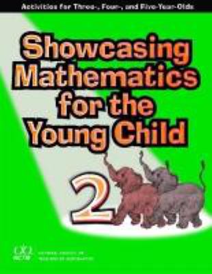 Showcasing mathematics for the young child : activities for three-, four-, and five-year-olds