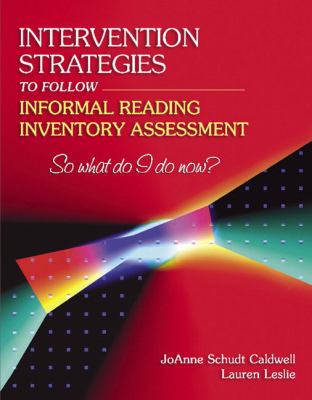 Intervention strategies to follow informal reading inventory assessment : so what do I do now?