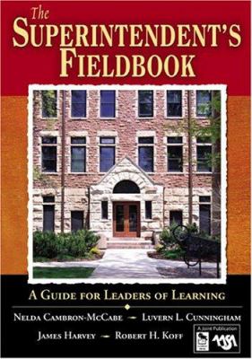 The superintendent's fieldbook : a guide for leaders of learning/