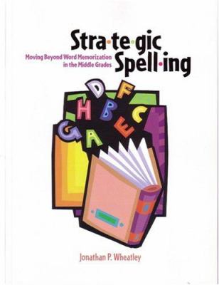 Strategic spelling : moving beyond word memorization in the middle grades