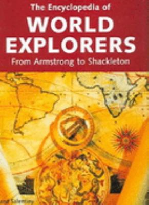 Encyclopedia of world explorers : from Armstrong to Shackleton