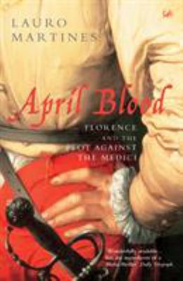 April blood : Florence and the plot against the Medici