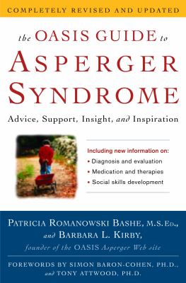The oasis guide to asperger syndrome : advice, support, insight, and inspiration
