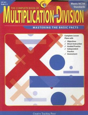 The complete book of multiplication and division, grades 2-3 : [mastering the basic facts]