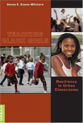 Teaching Black girls : resiliency in urban classrooms